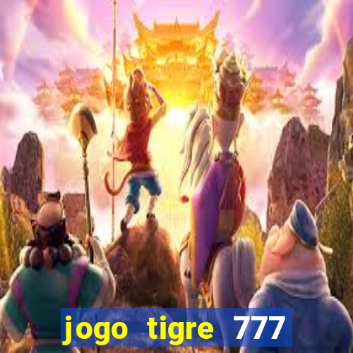 jogo tigre 777 como jogar